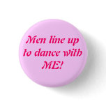 Men line up to dance with ME! - Cu... - Customized Pins