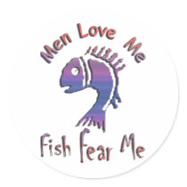 MEN LOVE ME - FISH FEAR ME ROUND STICKERS