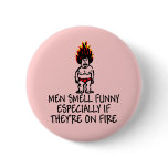 Men smell funny slogan badges