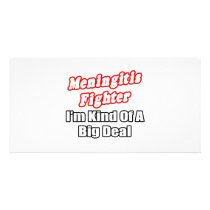 Meningitis Fighter...Big Deal