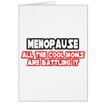 Menopause...Cool Moms Greeting Card