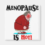 Menopause is Hot Fridge Magnets