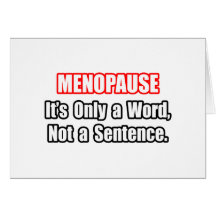 Menopause...Not a Sentence Greeting Cards