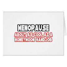Menopause...Not Cool Greeting Card
