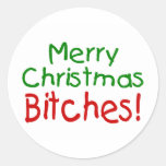 Merry Christmas Bitches Round Stickers