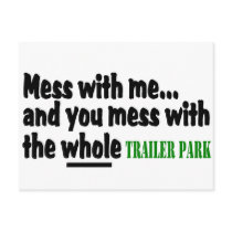 Mess With Me You Mess With The Whole Trailer Park Postcards