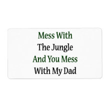 Mess With The Jungle And You Mess With My Dad Personalized Shipping Label