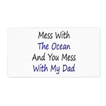 Mess With The Ocean And You Mess With My Dad Custom Shipping Label