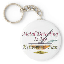 Metal Detecting Is My Retirement Plan Key Chain