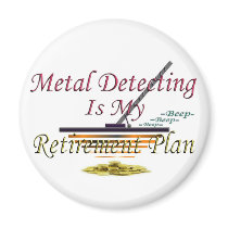 Metal Detecting Is My Retirement Plan Refrigerator Magnet