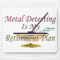 Metal Detecting Is My Retirement Plan Mousepad