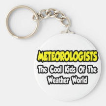 Meteorologists...Cool Kids of Weather World Keychains
