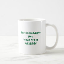 Meteorologists getleads from ALIENS! Coffee Mugs
