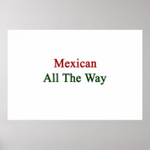 Mexican All The Way Posters