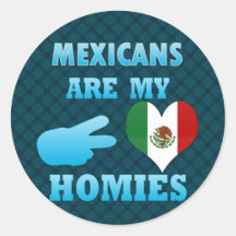 Mexicans are my Homies Sticker