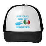 Mexicans are my Homies Trucker Hats
