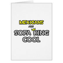 Mexicans Are Sofa King Cool Cards