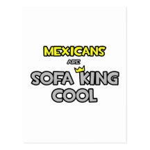 Mexicans Are Sofa King Cool Postcard