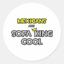 Mexicans Are Sofa King Cool Stickers