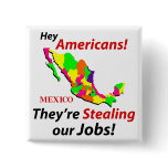 Mexicans Stealing Jobs buttons