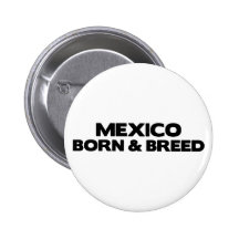 Mexico-Born & Breed Pinback Button