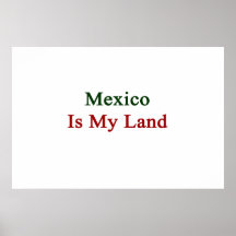 Mexico Is My Land Posters