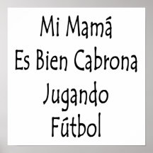 Mi Mama Es Bien Cabrona Jugando Futbol Print