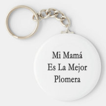 Mi Mama Es La Mejor Plomera Key Chain