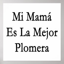 Mi Mama Es La Mejor Plomera Poster