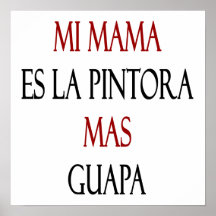 Mi Mama Es La Pintora Mas Guapa Posters