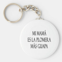 Mi Mama Es La Plomera Mas Guapa Keychains