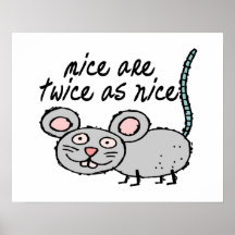 Mice Are Twice As Nice Posters