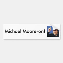 Michael Moore-on! Bumper Stickers