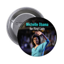 Michelle Obama for First Lady Button