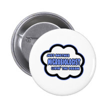 Microbiologist .. Livin' The Dream Buttons