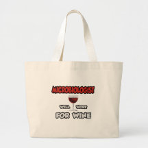 Microbiologist ... Will Work For Wine Bag