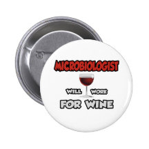 Microbiologist ... Will Work For Wine Pinback Button