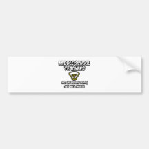 Middle School Teachers..Regular People, Smarter Bumper Stickers