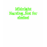 Midnight Nursing... t-shirts