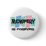 Midwifery Is Forever buttons