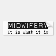 Midwifery It Is Bumper Sticker