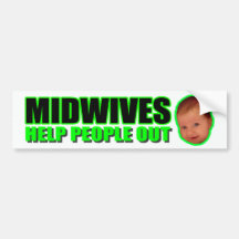 Midwives Help People Out Bumper Stickers