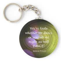 Might as well DANCE! - keychain