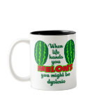 Might Be Dyslexic $17.95 Two Toned Coffee Mug