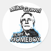 Mike Gravel is my homeboy Round Sticker