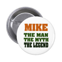 MIKE - the Man, the Myth, the Legend Pins