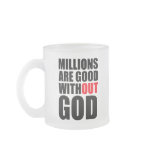 Millions Are Good Without God Coffee Mug