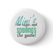 Mimi's the Name, and Spoiling's the Game Button