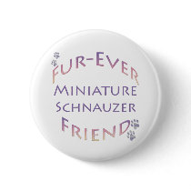 Miniature Schnauzer  Furever Pinback Buttons