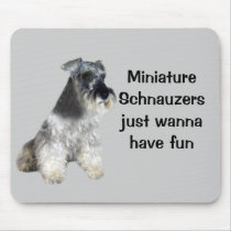 Miniature Schnauzers Just Wanna Have Fun Mousepad mousepads